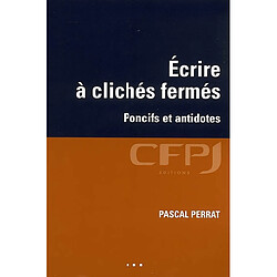 Ecrire à clichés fermés : poncifs et antidotes - Occasion