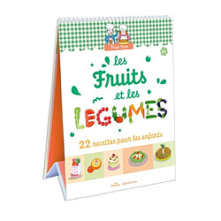 Les fruits et les légumes : 22 recettes pour les enfants