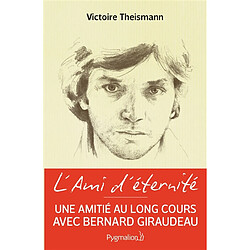 L'ami d'éternité : voyage au fil d'une longue amitié