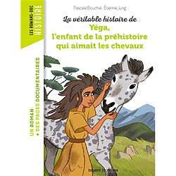 La véritable histoire de Yéga, l'enfant de la préhistoire qui aimait les chevaux