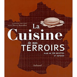 La cuisine de nos terroirs : plus de 500 recettes et astuces