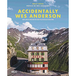 Accidentally Wes Anderson : 200 lieux dignes de ses plus beaux décors