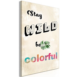 Artgeist Tableau - Stay Wild, Be Colorful (1 Part) Vertical [80x120]