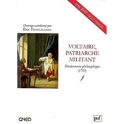 Voltaire, patriarche militant : dictionnaire philosophique (1769)