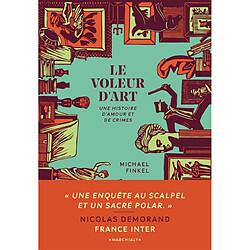 Le voleur d'art : une histoire d'amour et de crimes