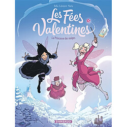 Les fées valentines. Vol. 4. La princesse des neiges - Occasion