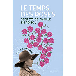 Le temps des roses : secrets de famille en Poitou