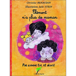 Pas comme toi et alors !. Clément n'a plus de maman