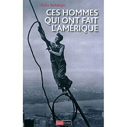 Ces hommes qui ont fait l'Amérique