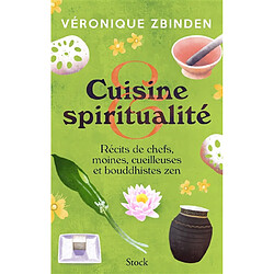 Cuisine & spiritualité : récits de chefs, moines, cueilleuses et bouddhistes zen - Occasion