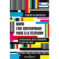 Quand l'art contemporain passe à la télévision : représentations, récits et médiations de 1959 à nos jours