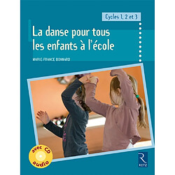 La danse pour tous les enfants à l'école : cycles 1, 2 et 3