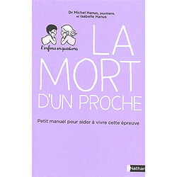 La mort d'un proche : petit manuel pour aider à vivre cette épreuve