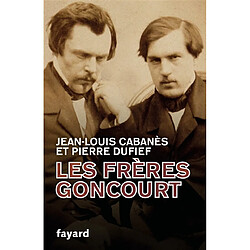 Les frères Goncourt : hommes de lettres