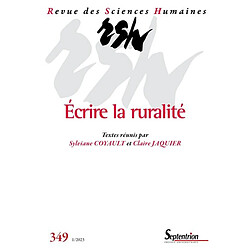 Revue des sciences humaines, n° 349. Ecrire la ruralité : penser les usages de la terre