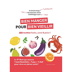 Bien manger pour bien vieillir : 100 recettes faciles, santé & plaisir ! - Occasion