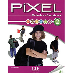 Pixel 2 A1 : méthode de français : livre de l'élève