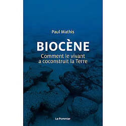 Biocène : comment le vivant a coconstruit la Terre - Occasion