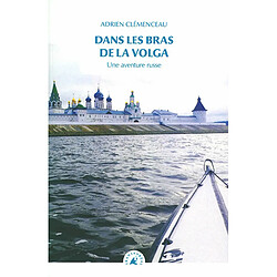 Dans les bras de la Volga : une aventure russe