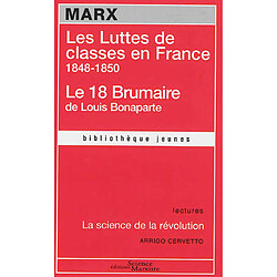 Les luttes de classes en France : 1848-1850. Le 18 Brumaire de Louis Bonaparte. La science de la révolution