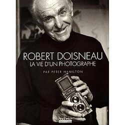 Robert Doisneau, la vie d'un photographe