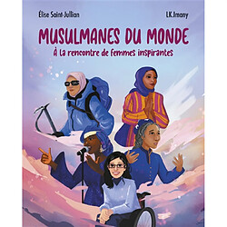 Musulmanes du monde : à la rencontre de femmes inspirantes