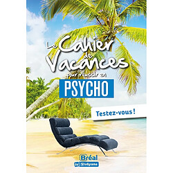 Le cahier de vacances pour réussir en psycho : testez-vous !