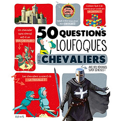 50 questions loufoques sur les chevaliers : avec des réponses super sérieuses ! - Occasion