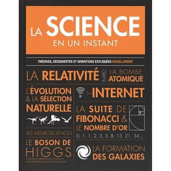 La science en un instant : théories, découvertes et inventions expliquées visuellement