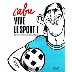 Vive le sport ! : dictionnaire des champions toutes catégories