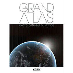 Le grand atlas encyclopédique du monde