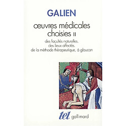 Oeuvres médicales choisies. Vol. 2. Des facultés naturelles, des lieux affectés, de la méthode thérapeutique à glançon