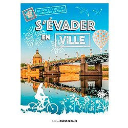 S'évader en ville : des idées à la carte et 10 week-ends sur mesure