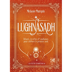 Lughnasadh : rituels, recettes & coutumes pour célébrer les fêtes d'août