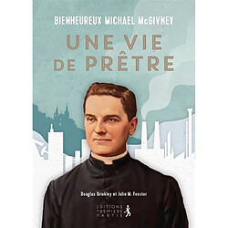 Bienheureux Michael McGivney : une vie de prêtre - Occasion