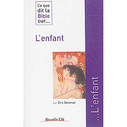 Ce que dit la Bible sur... l'enfant - Occasion