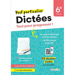 Dictées 6e, 11-12 ans : tout pour progresser !