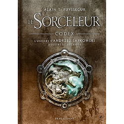 Le sorceleur : codex : l'univers d'Andrzej Sapkowski illustré et décrypté