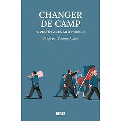 Changer de camp : 14 volte-faces au XXe siècle