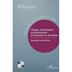 Clinique d'orientation psychanalytique en éducation et formation : nouvelles recherches - Occasion