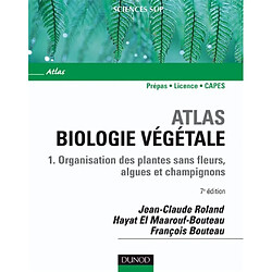 Biologie végétale. Vol. 1. Organisation des plantes sans fleurs, algues et champignons : prépas, licence, Capes - Occasion