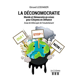 LA DECONOMOCRATIE : Monde et Démocratie en crises pour Citoyens en Défiance : Essai de téléscopie de - Occasion