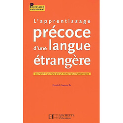 L'apprentissage précoce d'une langue étrangère : le point de vue de la psycholinguistique - Occasion