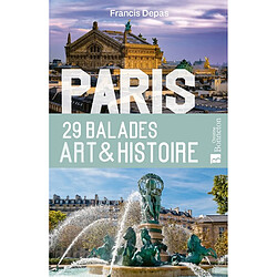 Paris : 29 balades art & histoire