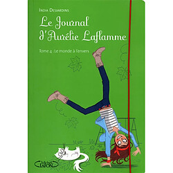 Le journal d'Aurélie Laflamme. Vol. 4. Le monde à l'envers