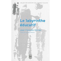 Le labyrinthe éducatif : considérations inactuelles sur le travail éducatif dans les établissements spécialisés