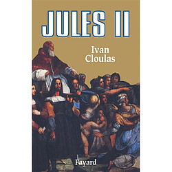 Jules II : le pape terrible