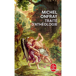 Traité d'athéologie : physique de la métaphysique