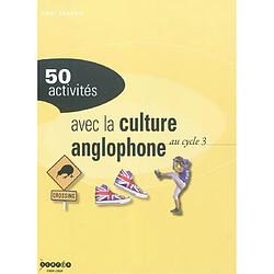 50 activités avec la culture anglophone : au cycle 3 - Occasion