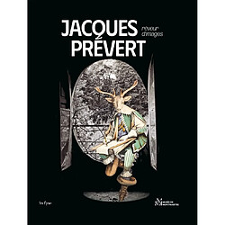 Jacques Prévert : rêveur d'images. Jacques Prévert : creating dreamscapes